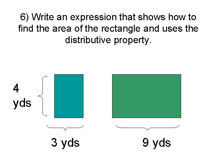 6) Write an expression that shows how to find the area of the rectangle