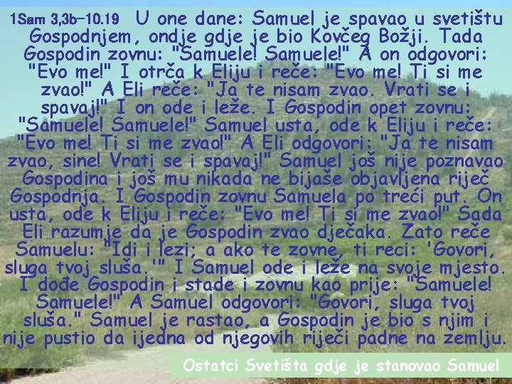 U one dane: Samuel je spavao u svetištu Gospodnjem, ondje gdje je bio Kovčeg