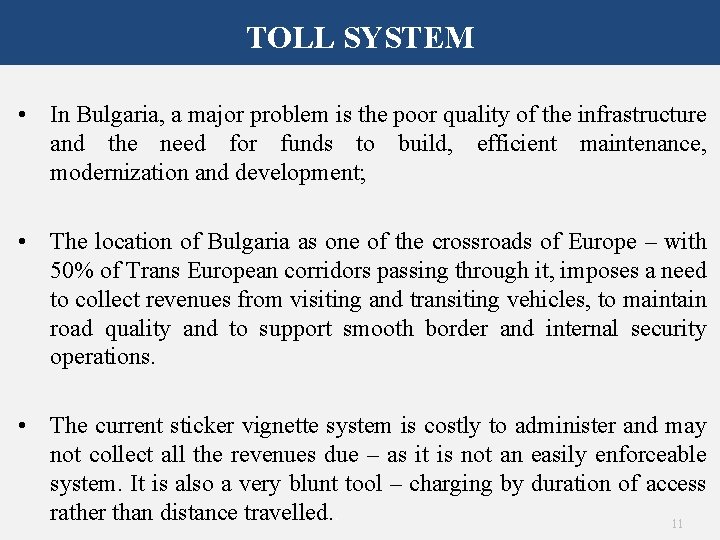 TOLL SYSTEM • In Bulgaria, a major problem is the poor quality of the