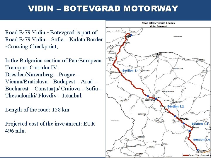 VIDIN – BOTEVGRAD MOTORWAY Road E-79 Vidin - Botevgrad is part of Road E-79