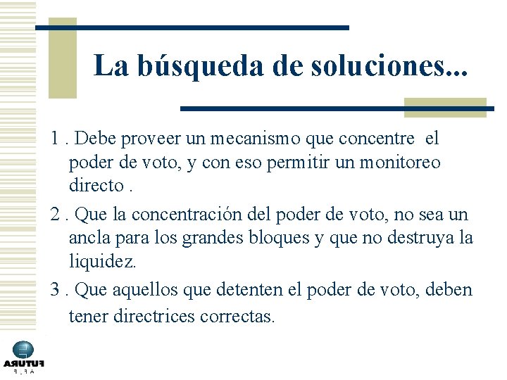 La búsqueda de soluciones. . . 1. Debe proveer un mecanismo que concentre el