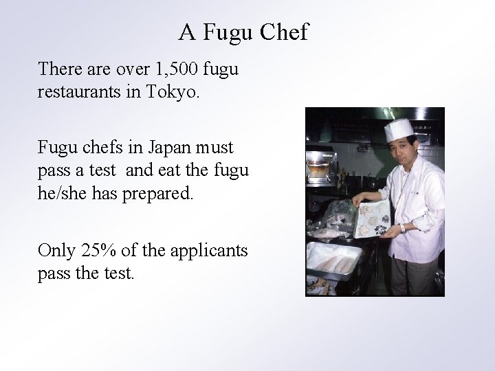 A Fugu Chef There are over 1, 500 fugu restaurants in Tokyo. Fugu chefs