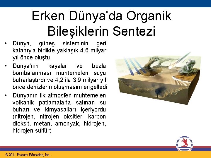 Erken Dünya'da Organik Bileşiklerin Sentezi • Dünya, güneş sisteminin geri kalanıyla birlikte yaklaşık 4.