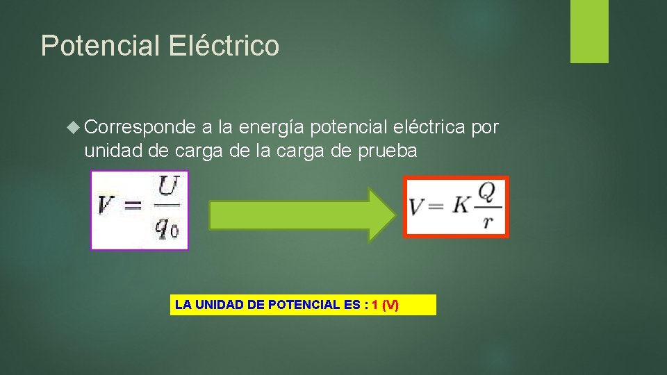 Potencial Eléctrico Corresponde a la energía potencial eléctrica por unidad de carga de la