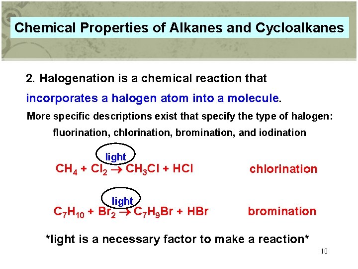 Chemical Properties of Alkanes and Cycloalkanes 2. Halogenation is a chemical reaction that incorporates