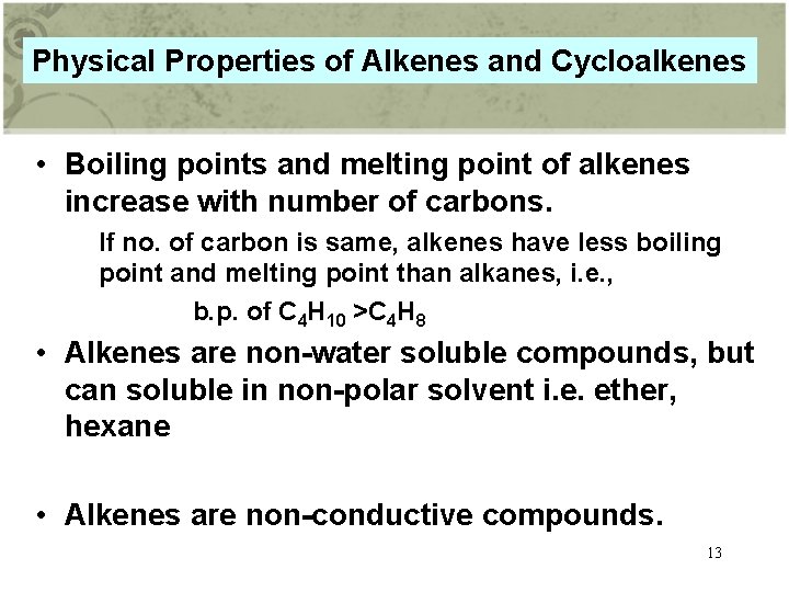 Physical Properties of Alkenes and Cycloalkenes • Boiling points and melting point of alkenes