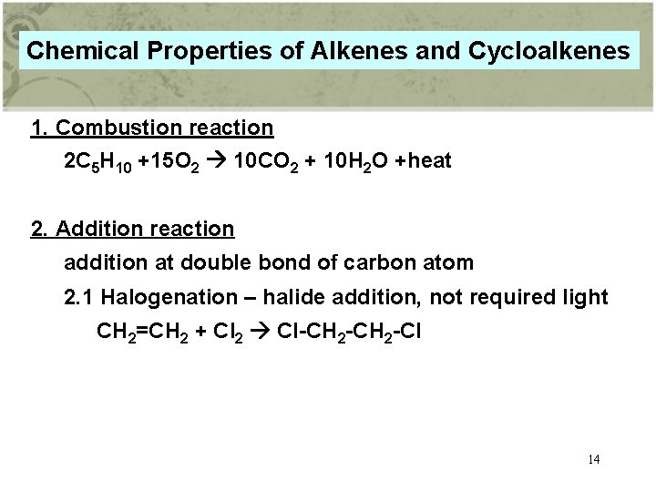 Chemical Properties of Alkenes and Cycloalkenes 1. Combustion reaction 2 C 5 H 10