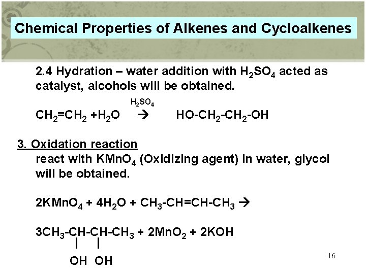 Chemical Properties of Alkenes and Cycloalkenes 2. 4 Hydration – water addition with H