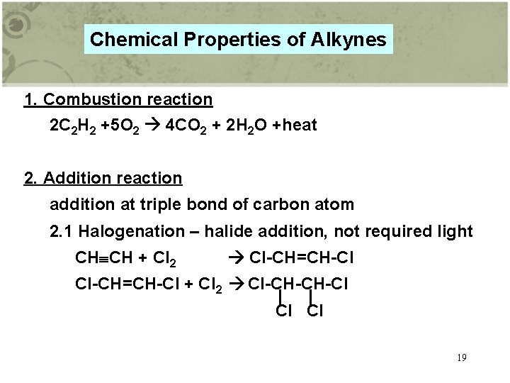 Chemical Properties of Alkynes 1. Combustion reaction 2 C 2 H 2 +5 O