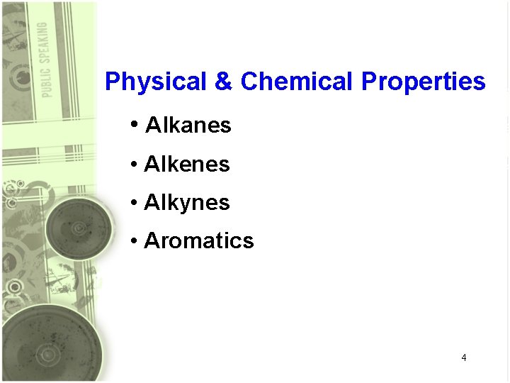 Physical & Chemical Properties • Alkanes • Alkenes • Alkynes • Aromatics 4 