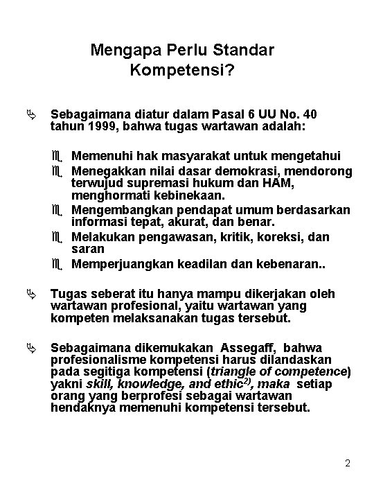 Mengapa Perlu Standar Kompetensi? Ä Sebagaimana diatur dalam Pasal 6 UU No. 40 tahun