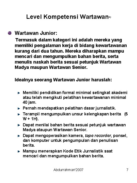 Level Kompetensi Wartawan 4) Wartawan Junior: Termasuk dalam kategori ini adalah mereka yang memiliki