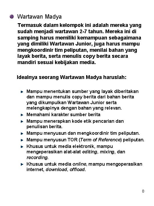 Wartawan Madya Termasuk dalam kelompok ini adalah mereka yang sudah menjadi wartawan 2 -7