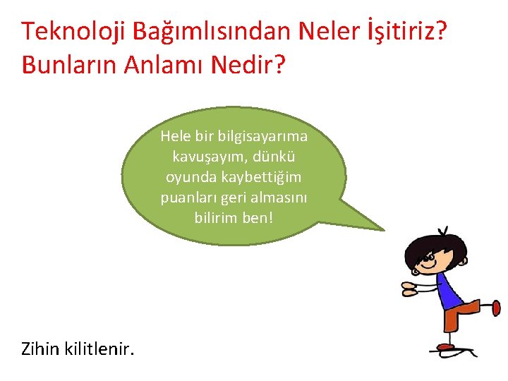 Teknoloji Bağımlısından Neler İşitiriz? Bunların Anlamı Nedir? Hele bir bilgisayarıma kavuşayım, dünkü oyunda kaybettiğim