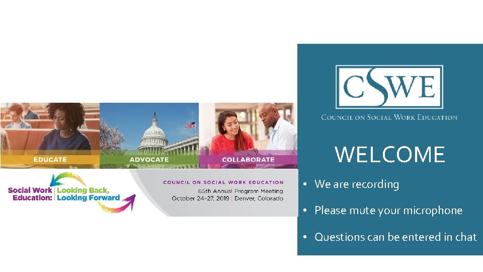 WELCOME • We are recording • Please mute your microphone • Questions can be