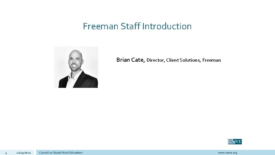 Freeman Staff Introduction Brian Cate, Director, Client Solutions, Freeman 4 12/19/2021 Council on Social