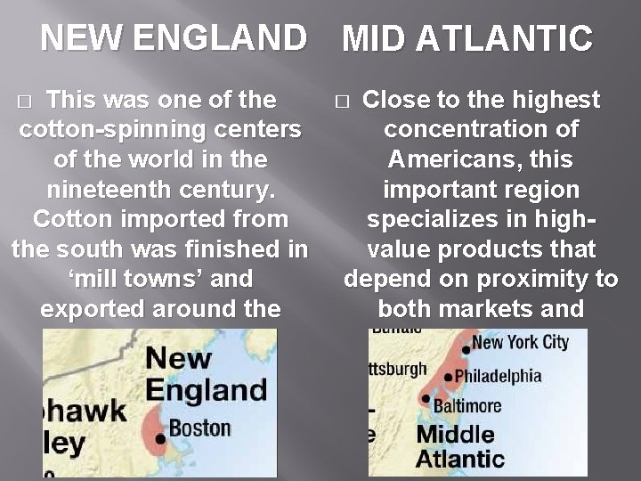 NEW ENGLAND MID ATLANTIC This was one of the cotton-spinning centers of the world