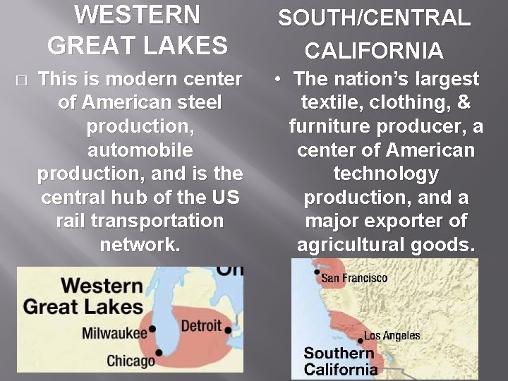 � WESTERN GREAT LAKES SOUTH/CENTRAL CALIFORNIA This is modern center of American steel production,