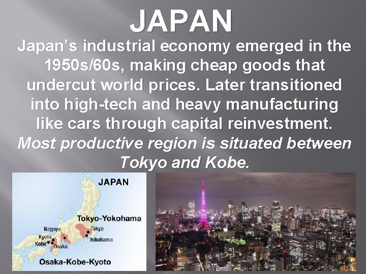 JAPAN Japan’s industrial economy emerged in the 1950 s/60 s, making cheap goods that