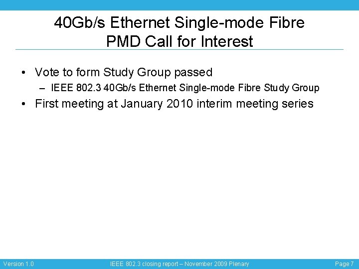 40 Gb/s Ethernet Single-mode Fibre PMD Call for Interest • Vote to form Study