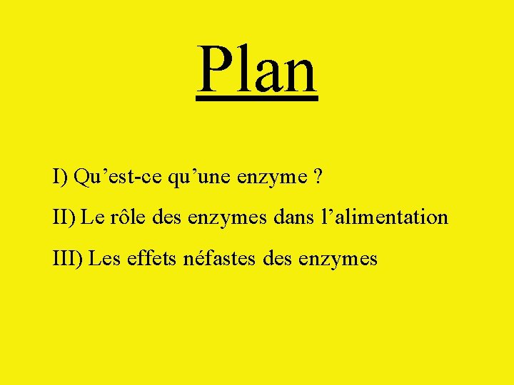 Plan I) Qu’est-ce qu’une enzyme ? II) Le rôle des enzymes dans l’alimentation III)