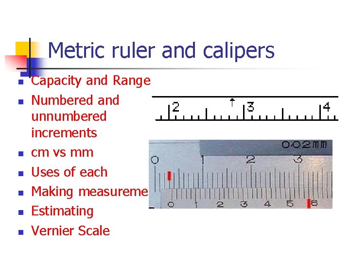 Metric ruler and calipers n n n n Capacity and Range Numbered and unnumbered