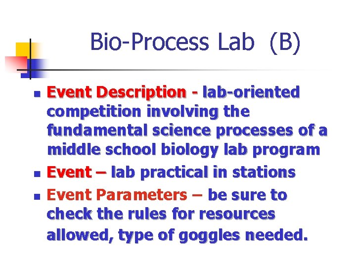 Bio-Process Lab (B) n n n Event Description - lab-oriented competition involving the fundamental