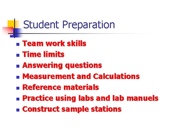 Student Preparation n n n Team work skills Time limits Answering questions Measurement and