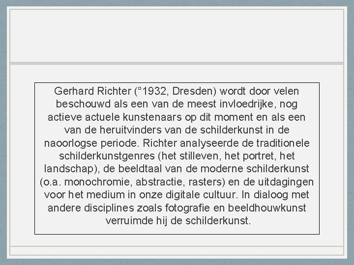 Gerhard Richter (° 1932, Dresden) wordt door velen beschouwd als een van de meest