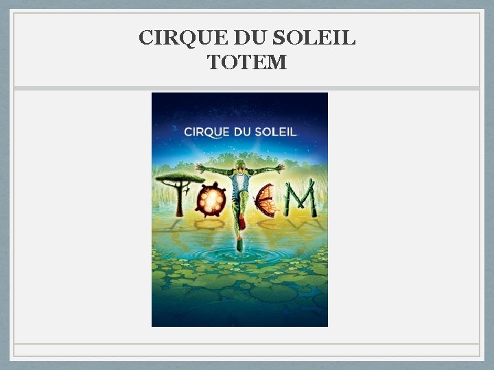 CIRQUE DU SOLEIL TOTEM 