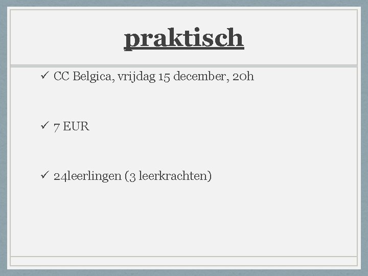 praktisch ü CC Belgica, vrijdag 15 december, 20 h ü 7 EUR ü 24