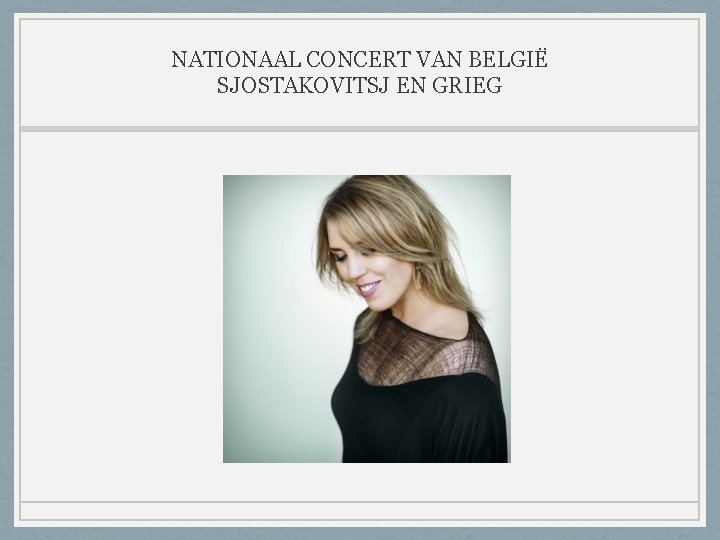 NATIONAAL CONCERT VAN BELGIË SJOSTAKOVITSJ EN GRIEG 