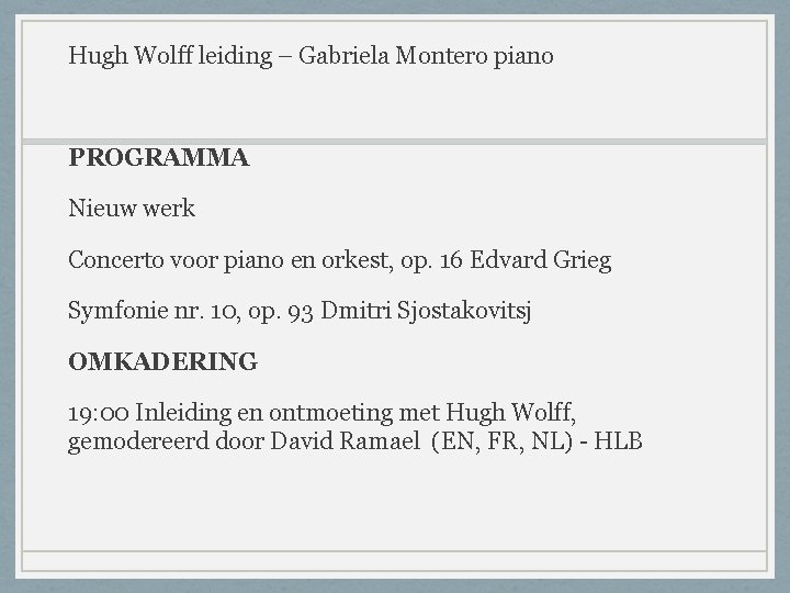 Hugh Wolff leiding – Gabriela Montero piano PROGRAMMA Nieuw werk Concerto voor piano en