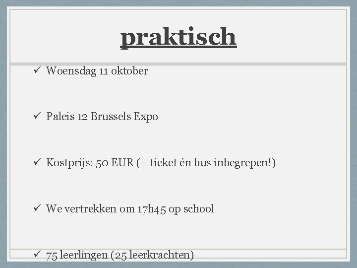 praktisch ü Woensdag 11 oktober ü Paleis 12 Brussels Expo ü Kostprijs: 50 EUR