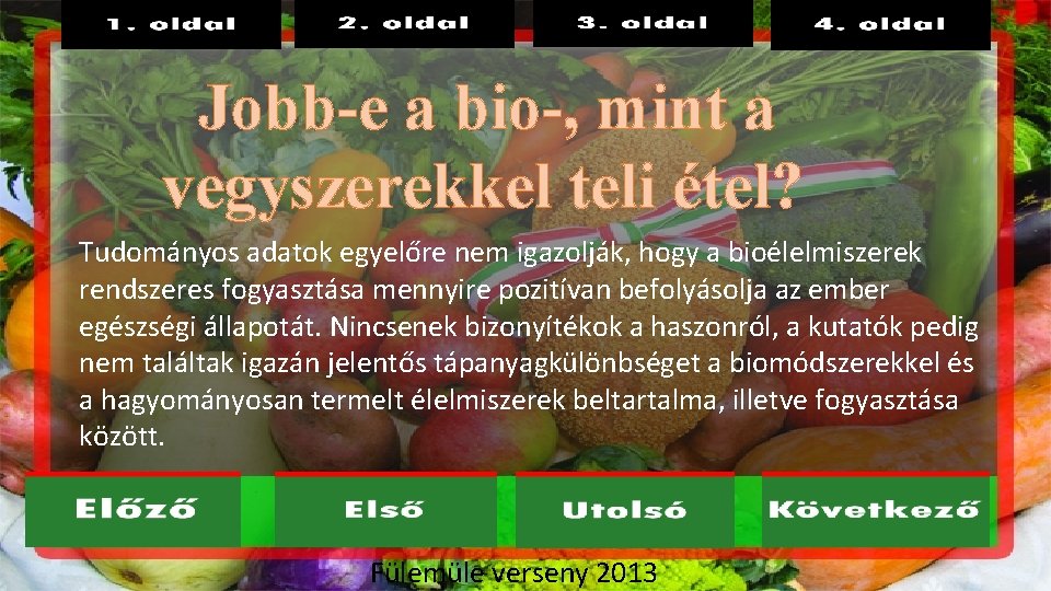 Jobb-e a bio-, mint a vegyszerekkel teli étel? Tudományos adatok egyelőre nem igazolják, hogy