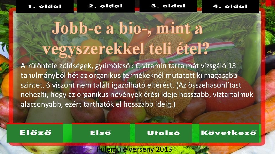 Jobb-e a bio-, mint a vegyszerekkel teli étel? A különféle zöldségek, gyümölcsök C-vitamin tartalmát