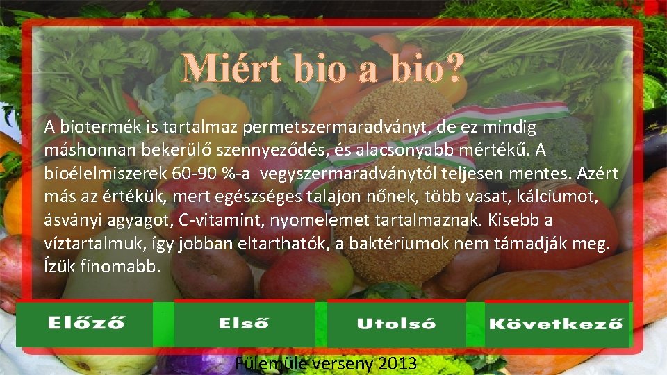 Miért bio a bio? A biotermék is tartalmaz permetszermaradványt, de ez mindig máshonnan bekerülő