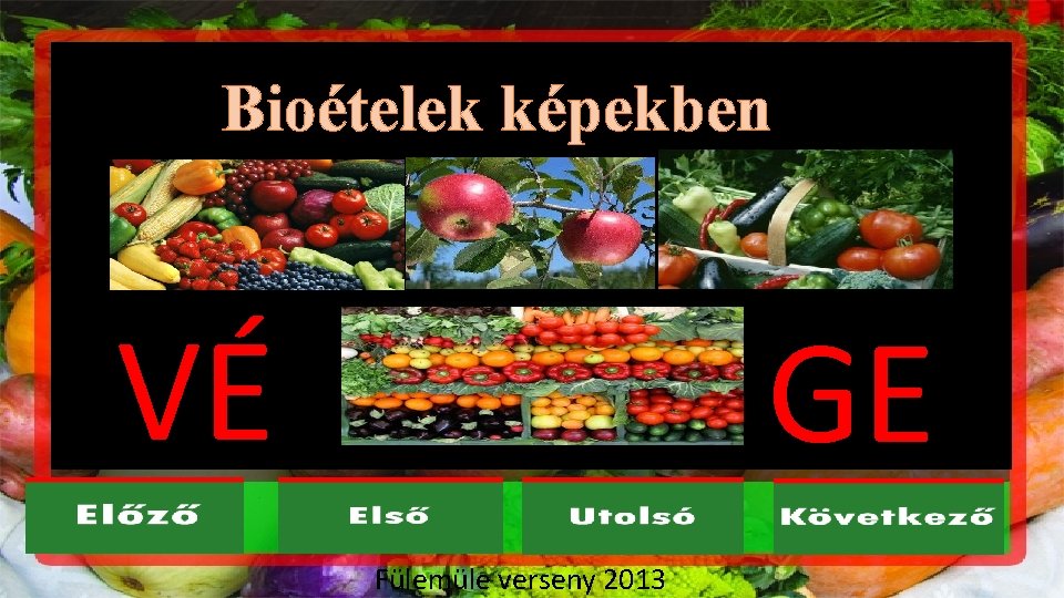 Bioételek képekben VÉ GE Fülemüle verseny 2013 