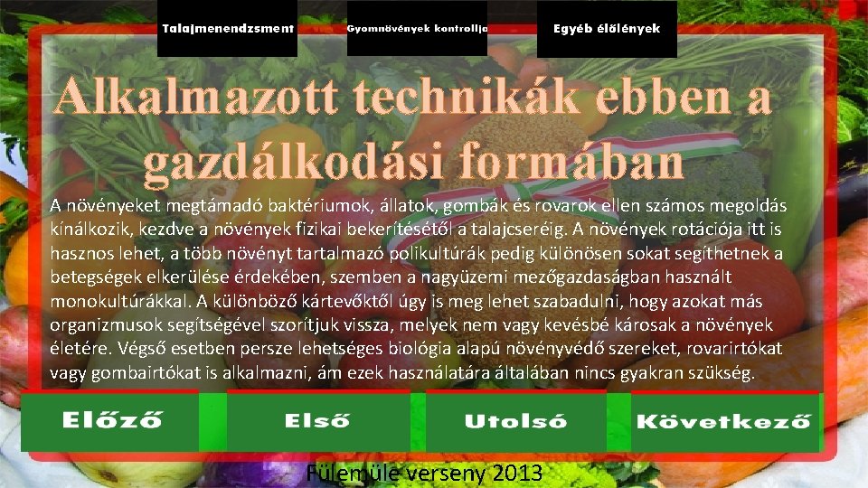 Alkalmazott technikák ebben a gazdálkodási formában A növényeket megtámadó baktériumok, állatok, gombák és rovarok