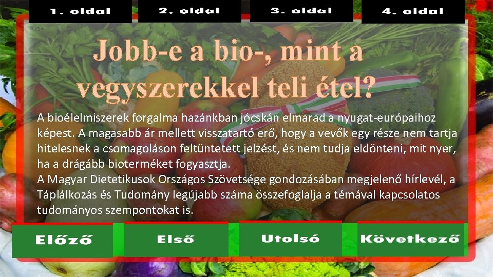 Jobb-e a bio-, mint a vegyszerekkel teli étel? A bioélelmiszerek forgalma hazánkban jócskán elmarad