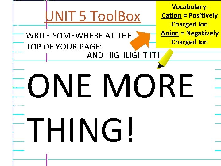 UNIT 5 Tool. Box WRITE SOMEWHERE AT THE TOP OF YOUR PAGE: AND HIGHLIGHT