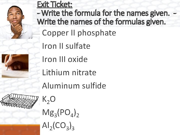 Exit Ticket: - Write the formula for the names given. Write the names of
