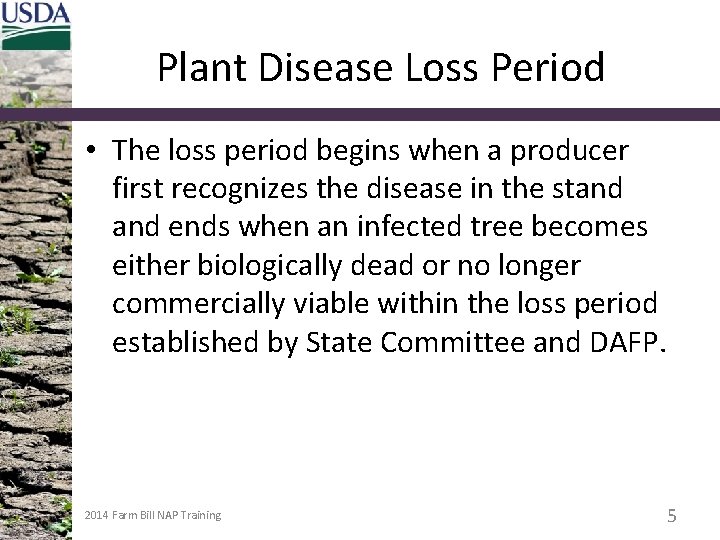 Plant Disease Loss Period • The loss period begins when a producer first recognizes