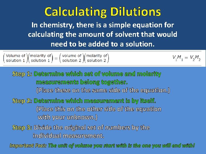 Calculating Dilutions In chemistry, there is a simple equation for calculating the amount of