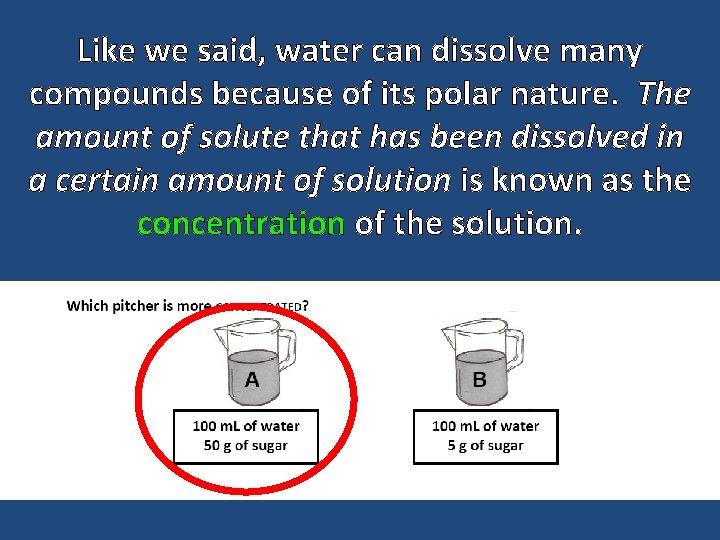 Like we said, water can dissolve many compounds because of its polar nature. The