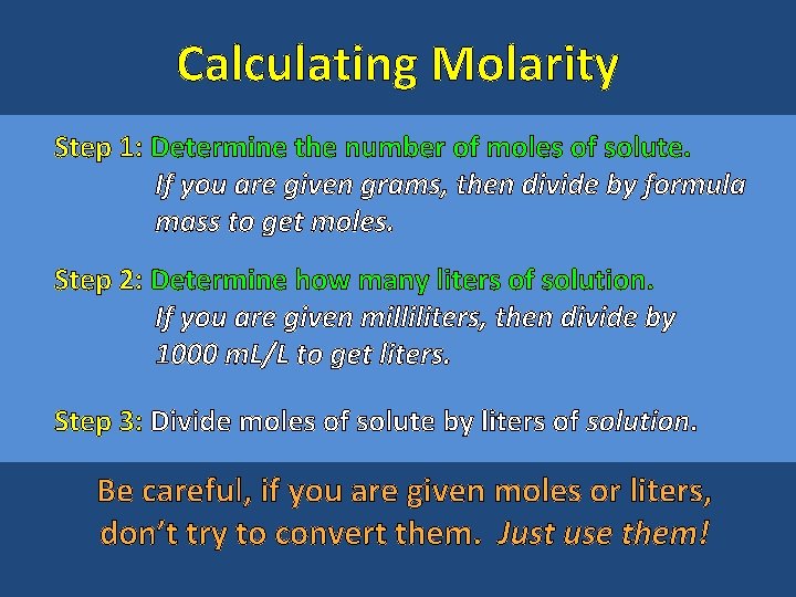 Calculating Molarity Step 1: Determine the number of moles of solute. If you are