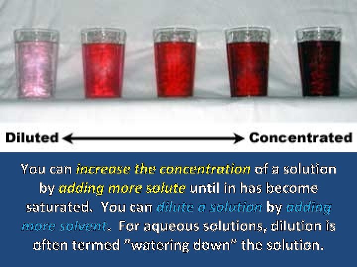 You can increase the concentration of a solution by adding more solute until in