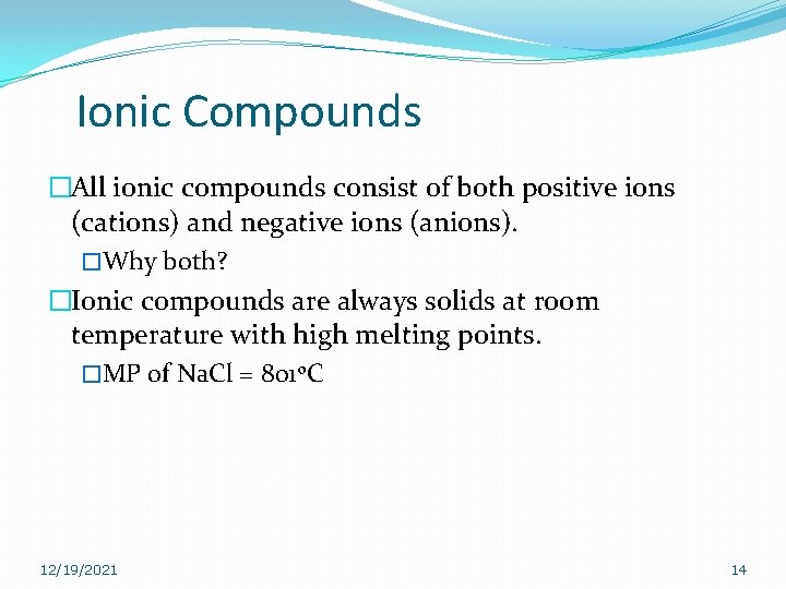 Ionic Compounds �All ionic compounds consist of both positive ions (cations) and negative ions Ionic Compounds �All ionic compounds consist of both positive ions (cations) and negative ions