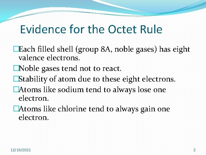 Evidence for the Octet Rule �Each filled shell (group 8 A, noble gases) has Evidence for the Octet Rule �Each filled shell (group 8 A, noble gases) has