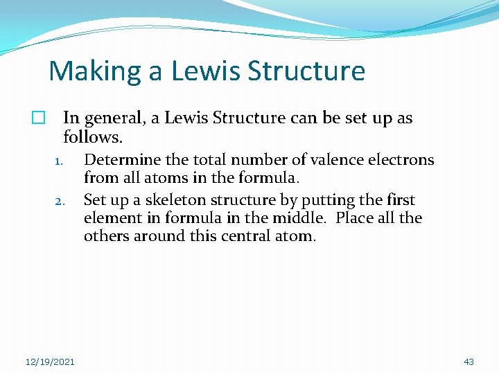 Making a Lewis Structure � In general, a Lewis Structure can be set up Making a Lewis Structure � In general, a Lewis Structure can be set up